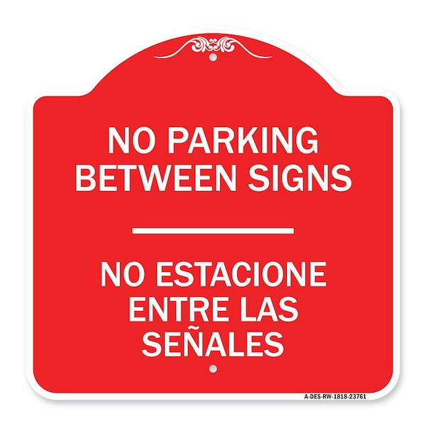 Signmission No Parking Between Signs-No Estacione Entre Las Senales, Red & White Alum, 18" x 18", RW-1818-23761 A-DES-RW-1818-23761 - main